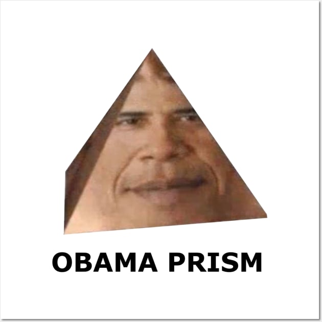 Obama Prism Wall Art by Lukasking Tees